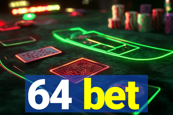 64 bet